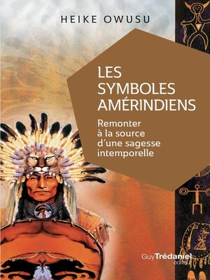 cover image of Les symboles amérindiens--Remonter à la source d'une sagesse intemporelle